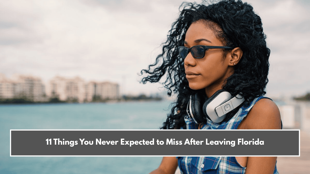 11 Things You Never Expected to Miss After Leaving Florida