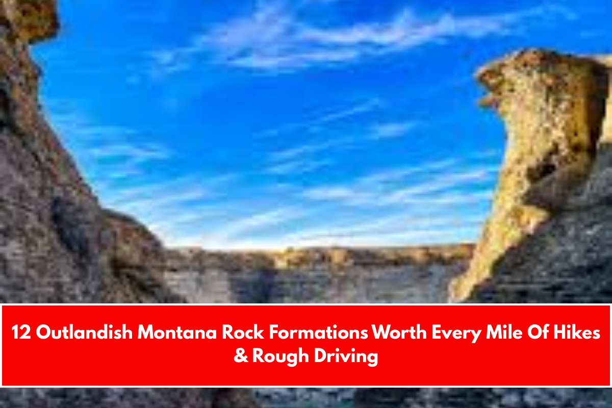 12 Outlandish Montana Rock Formations Worth Every Mile Of Hikes & Rough Driving