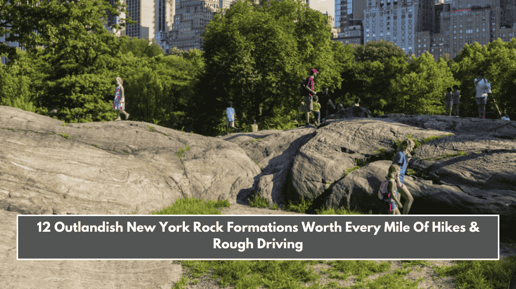 12 Outlandish New York Rock Formations Worth Every Mile Of Hikes & Rough Driving