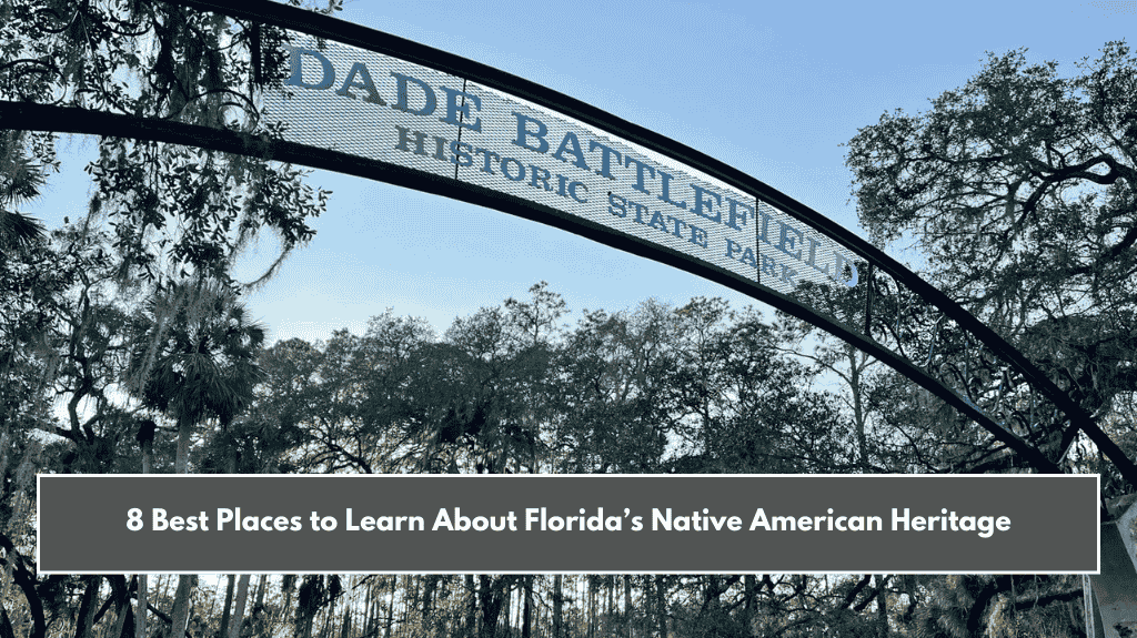 8 Best Places to Learn About Florida’s Native American Heritage