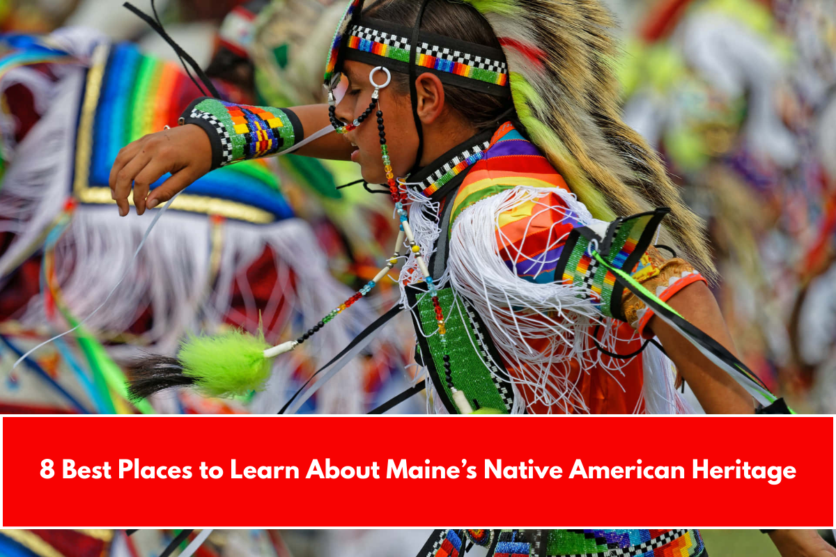 8 Best Places to Learn About Maine’s Native American Heritage