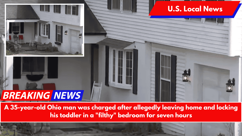 A 35-year-old Ohio man was charged after allegedly leaving home and locking his toddler in a "filthy" bedroom for seven hours