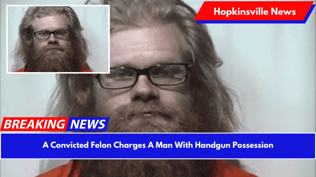 A Convicted Felon Charges A Man With Handgun Possession