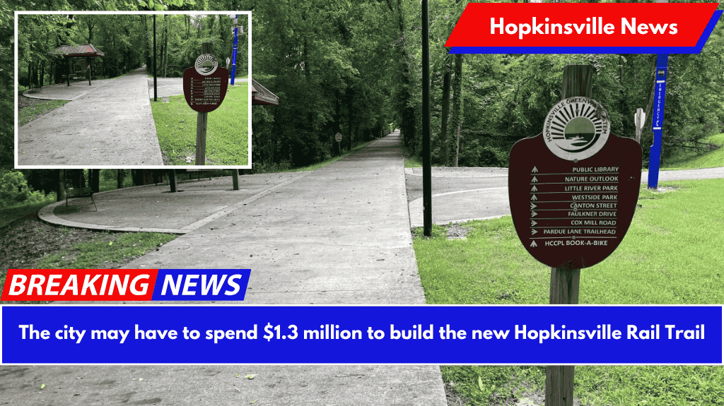 The city may have to spend $1.3 million to build the new Hopkinsville Rail Trail