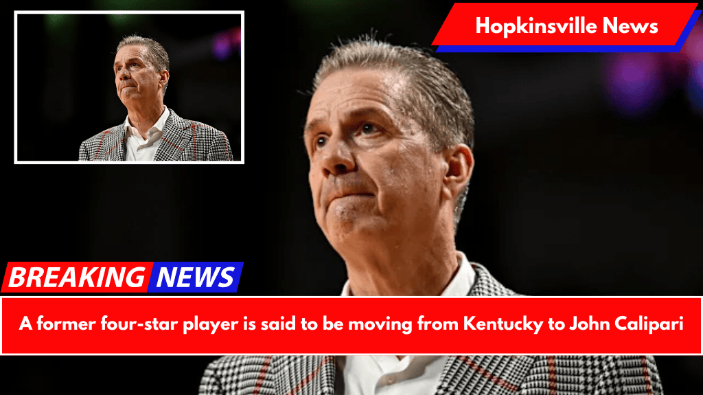 A former four-star player is said to be moving from Kentucky to John Calipari