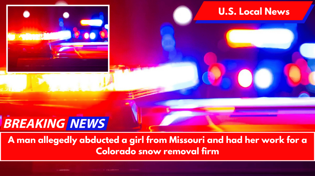 A man allegedly abducted a girl from Missouri and had her work for a Colorado snow removal firm