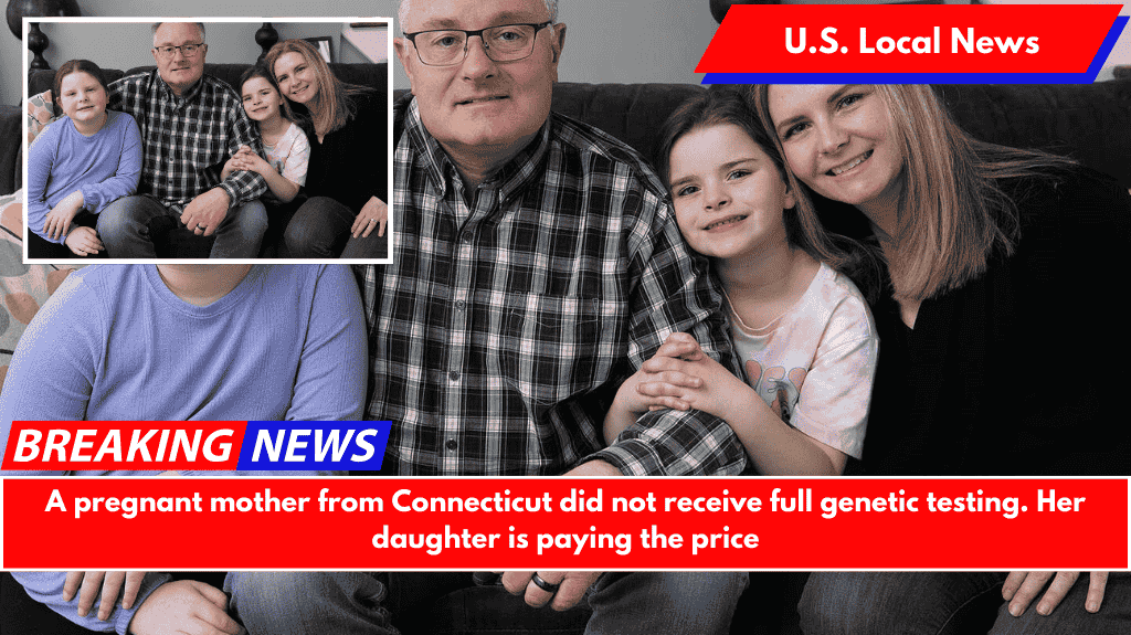A pregnant mother from Connecticut did not receive full genetic testing. Her daughter is paying the price
