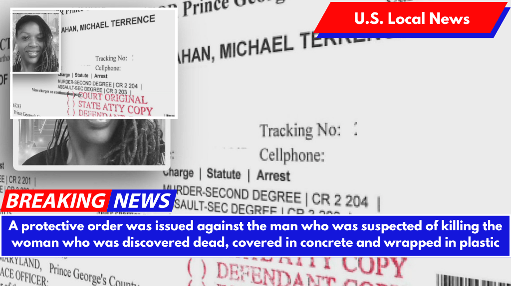 A protective order was issued against the man who was suspected of killing the woman who was discovered dead, covered in concrete and wrapped in plastic