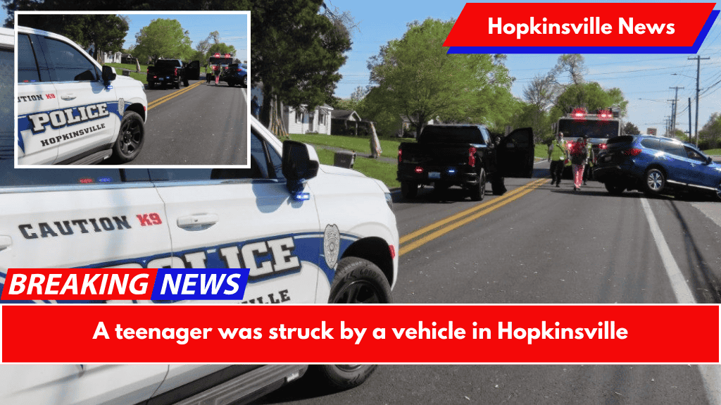A teenager was struck by a vehicle in Hopkinsville