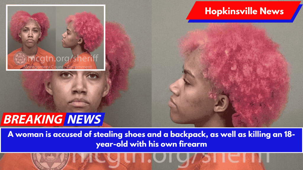 A woman is accused of stealing shoes and a backpack, as well as killing an 18-year-old with his own firearm