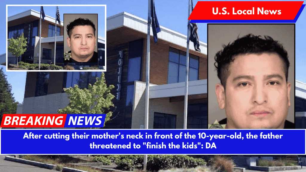 After cutting their mother's neck in front of the 10-year-old, the father threatened to "finish the kids": DA