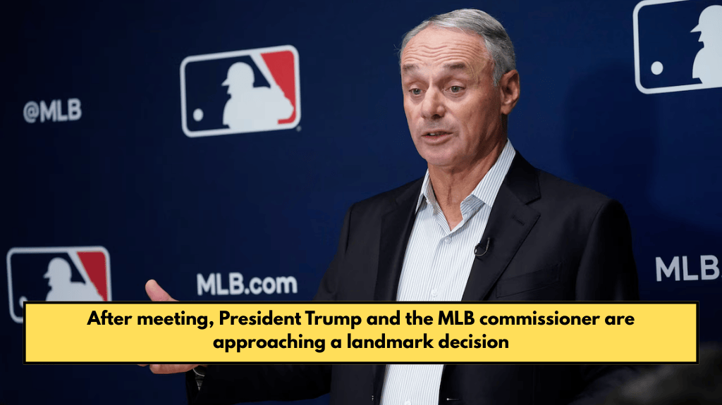 After meeting, President Trump and the MLB commissioner are approaching a landmark decision