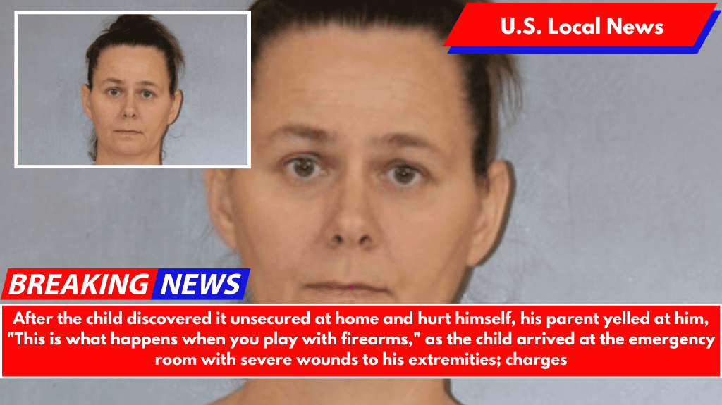 After the child discovered it unsecured at home and hurt himself, his parent yelled at him, "This is what happens when you play with firearms," as the child arrived at the emergency room with severe wounds to his extremities; charges