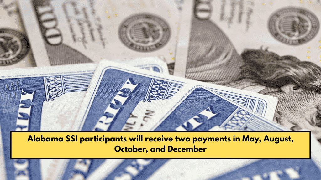 Alabama SSI participants will receive two payments in May, August, October, and December