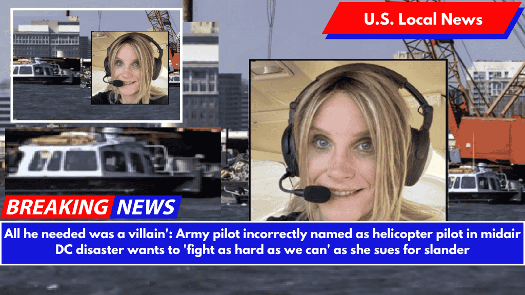 All he needed was a villain': Army pilot incorrectly named as helicopter pilot in midair DC disaster wants to 'fight as hard as we can' as she sues for slander