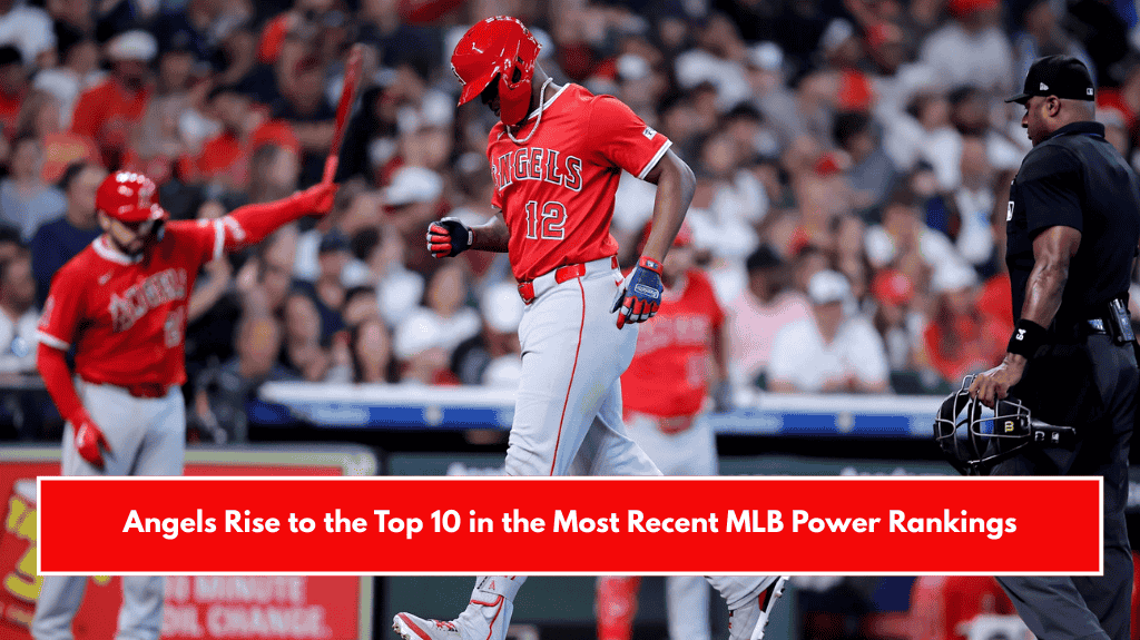 Angels Rise to the Top 10 in the Most Recent MLB Power Rankings