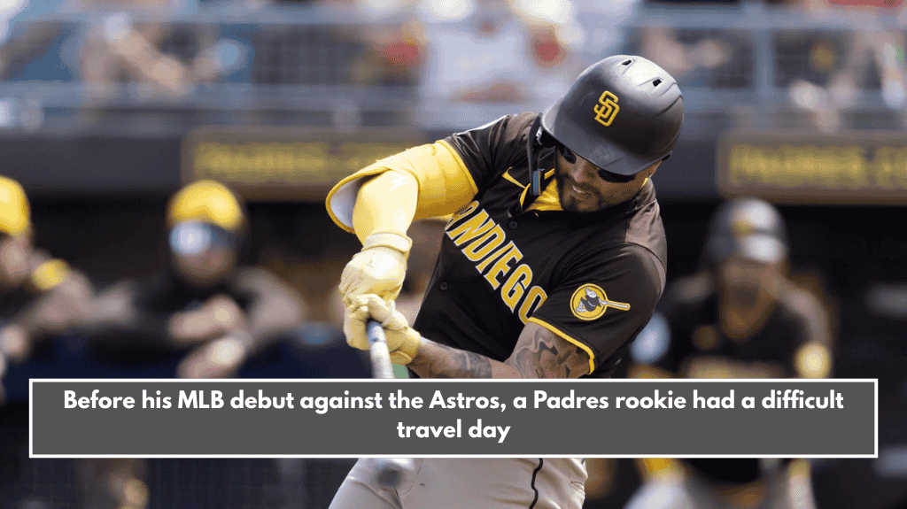 Before his MLB debut against the Astros, a Padres rookie had a difficult travel day