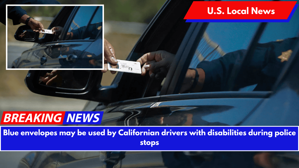 Blue envelopes may be used by Californian drivers with disabilities during police stops