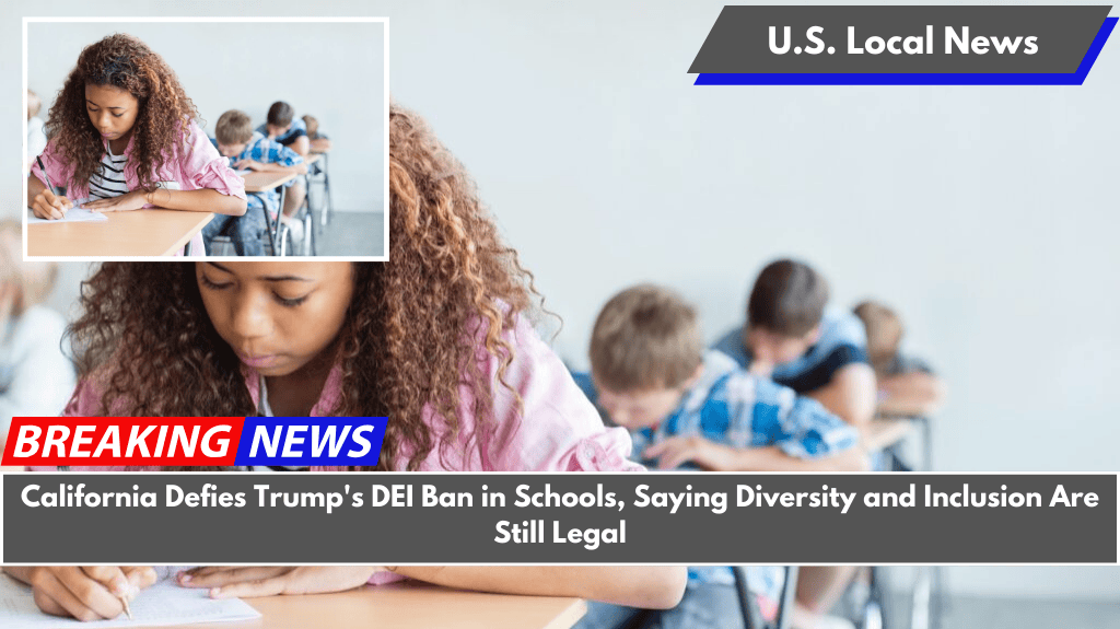 California Defies Trump's DEI Ban in Schools, Saying Diversity and Inclusion Are Still Legal