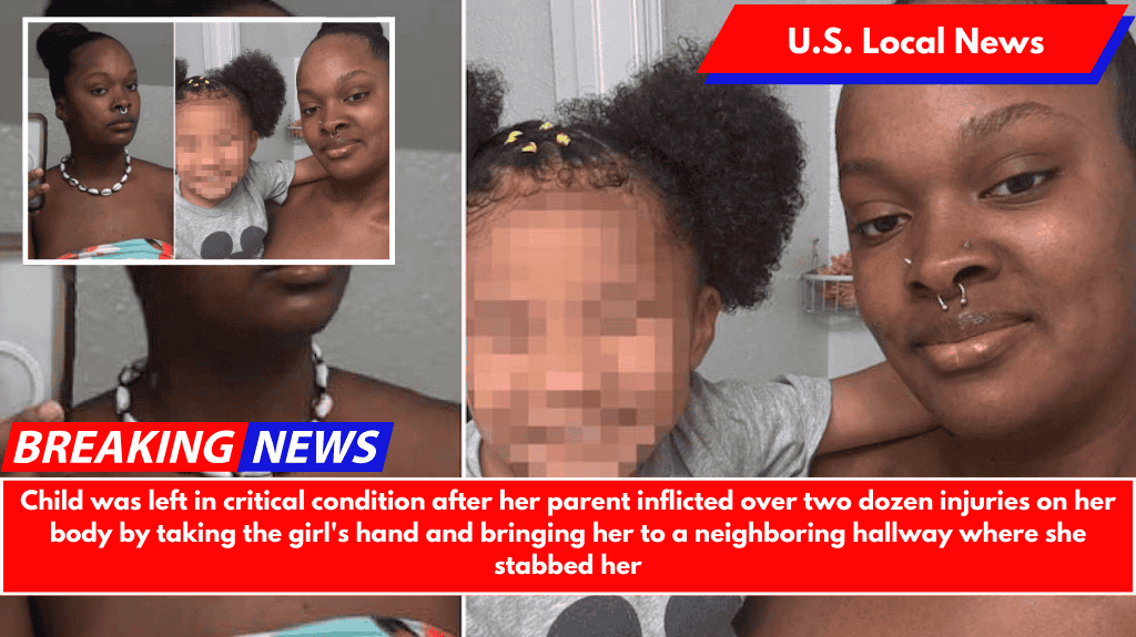 Child was left in critical condition after her parent inflicted over two dozen injuries on her body by taking the girl's hand and bringing her to a neighboring hallway where she stabbed her