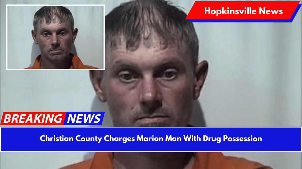 Christian County Charges Marion Man With Drug Possession