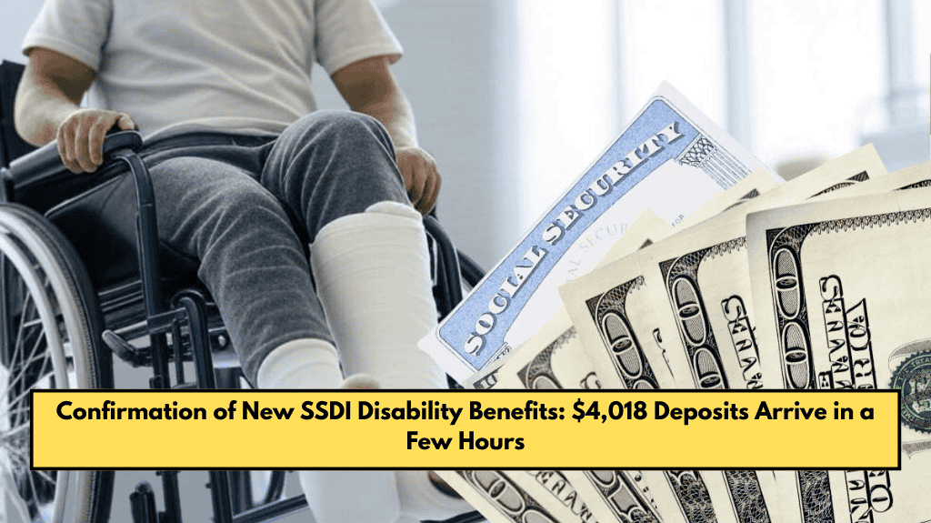 Confirmation of New SSDI Disability Benefits: $4,018 Deposits Arrive in a Few Hours