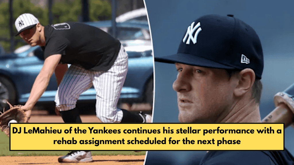 DJ LeMahieu of the Yankees continues his stellar performance with a rehab assignment scheduled for the next phase