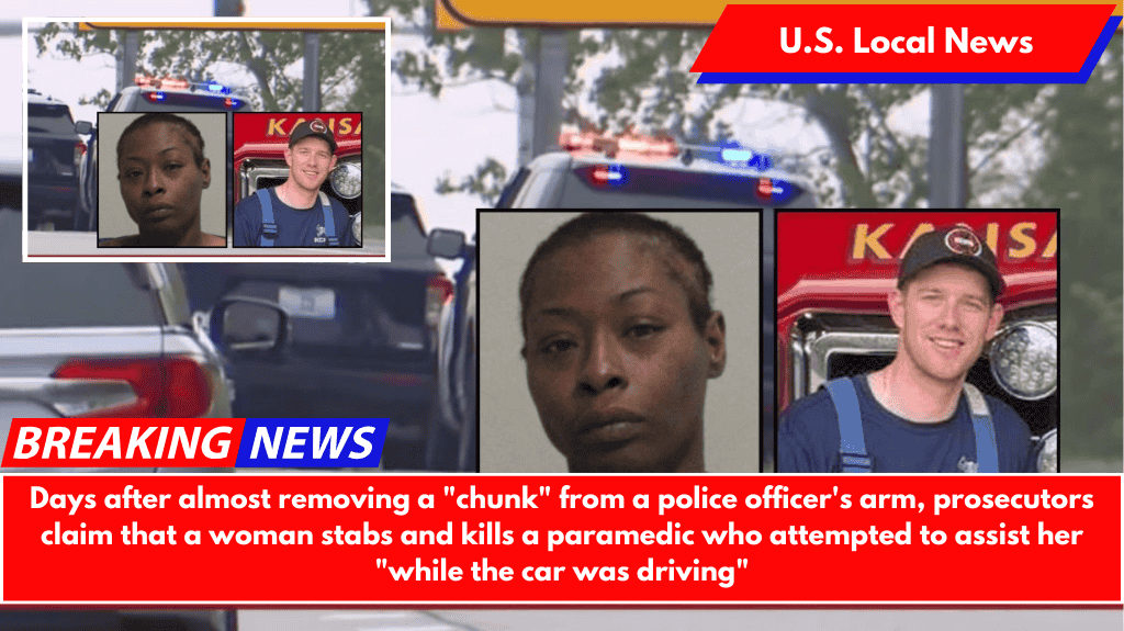 Days after almost removing a "chunk" from a police officer's arm, prosecutors claim that a woman stabs and kills a paramedic who attempted to assist her "while the car was driving"