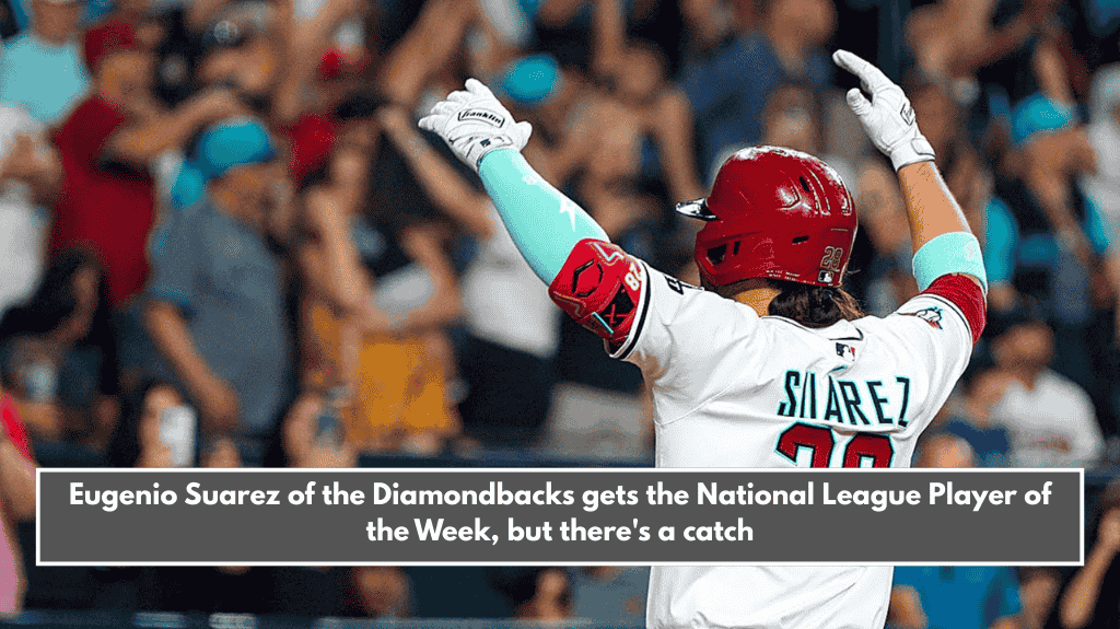 Eugenio Suarez of the Diamondbacks gets the National League Player of the Week, but there's a catch