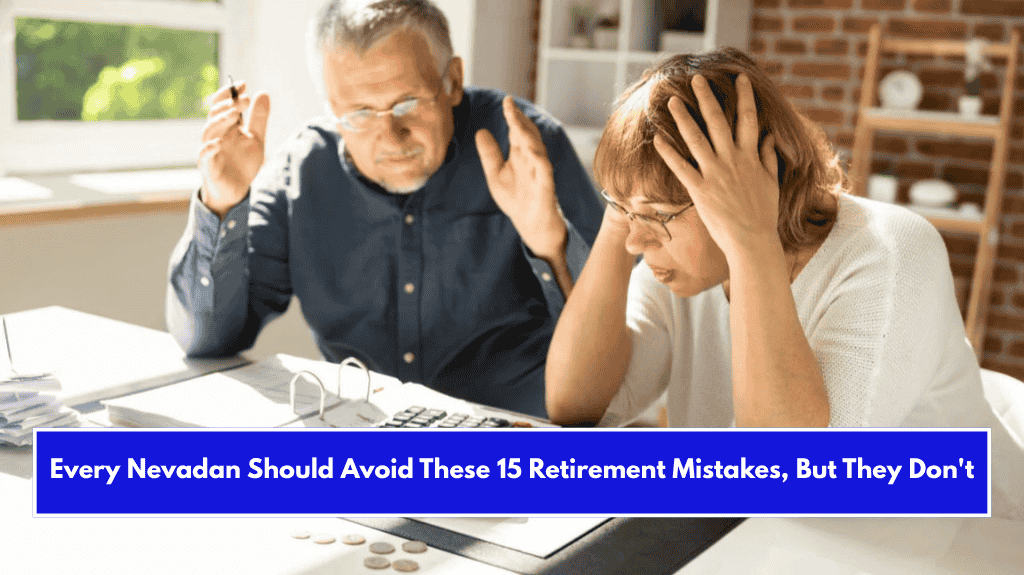 Every Nevadan Should Avoid These 15 Retirement Mistakes, But They Don't
