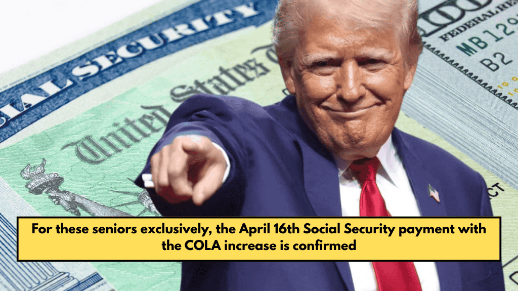 For these seniors exclusively, the April 16th Social Security payment with the COLA increase is confirmed