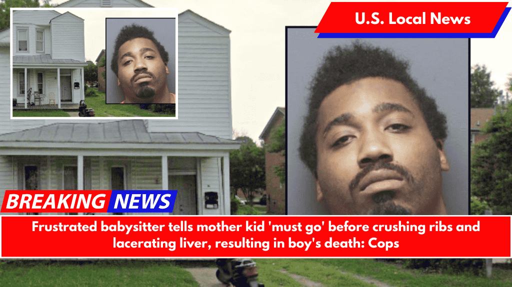 Frustrated babysitter tells mother kid 'must go' before crushing ribs and lacerating liver, resulting in boy's death Cops