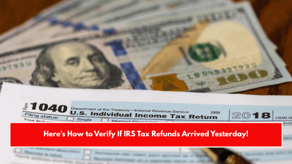 Here's How to Verify If IRS Tax Refunds Arrived Yesterday!