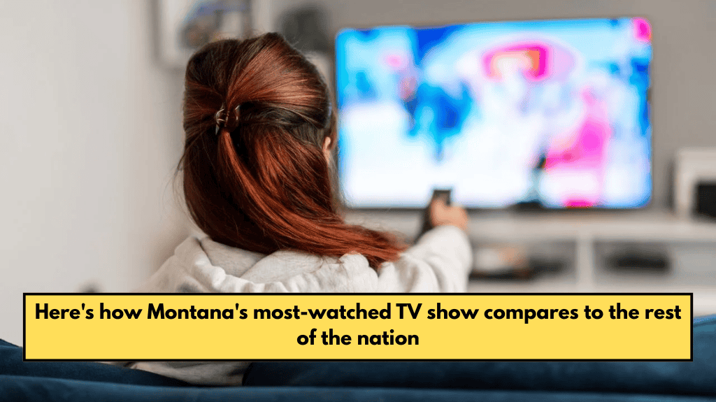 Here's how Montana's most-watched TV show compares to the rest of the nation