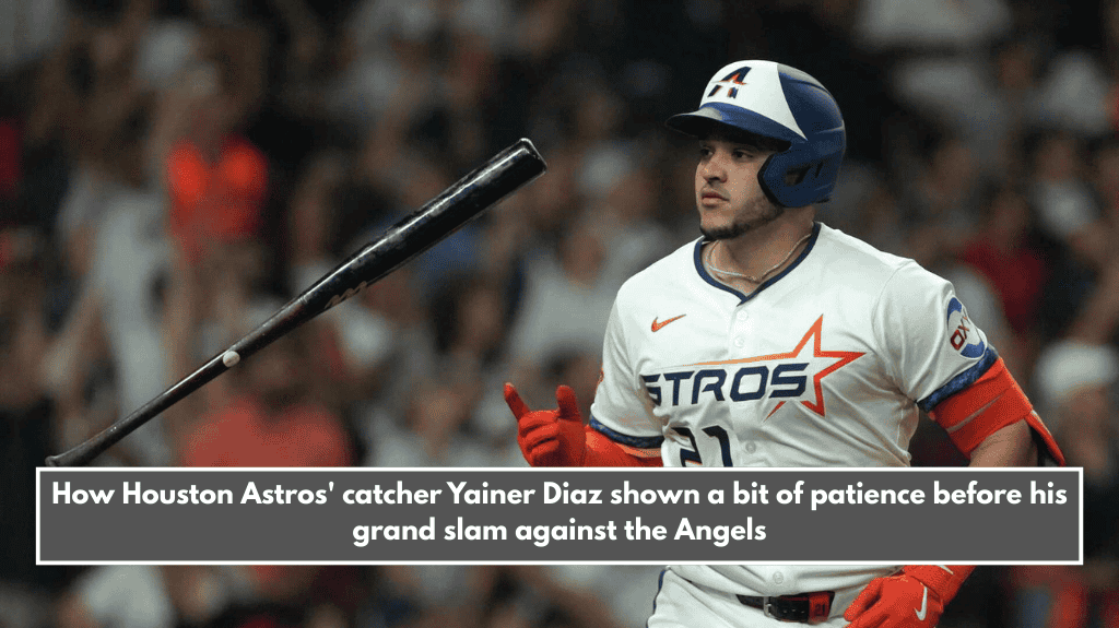 How Houston Astros' catcher Yainer Diaz shown a bit of patience before his grand slam against the Angels