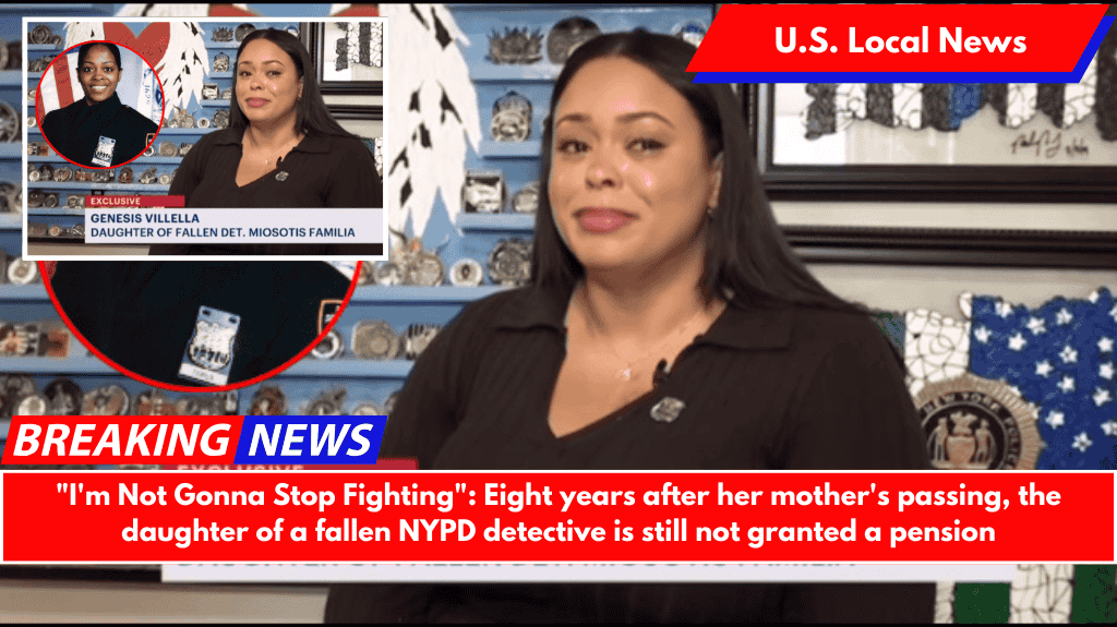"I'm Not Gonna Stop Fighting": Eight years after her mother's passing, the daughter of a fallen NYPD detective is still not granted a pension