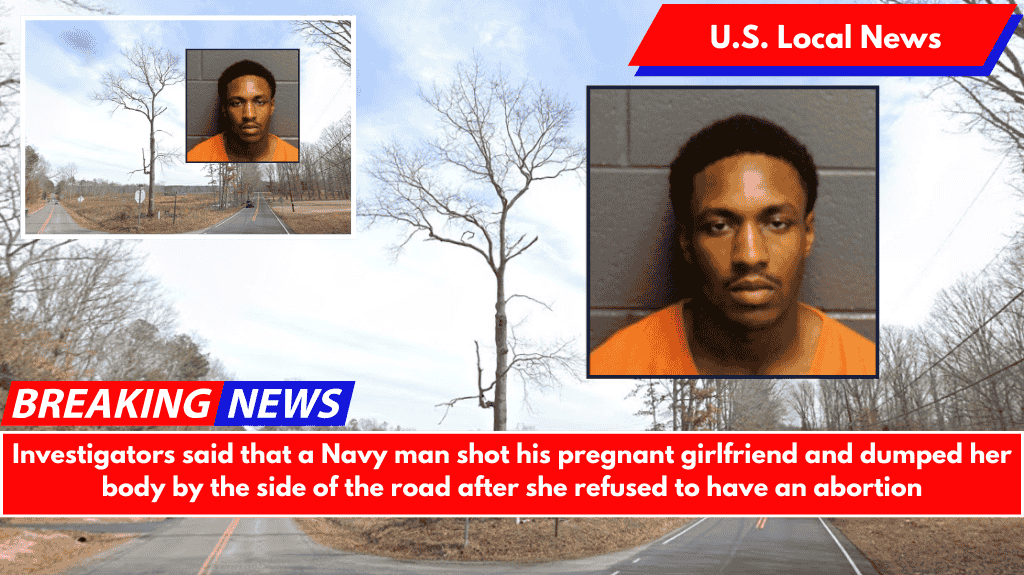Investigators said that a Navy man shot his pregnant girlfriend and dumped her body by the side of the road after she refused to have an abortion