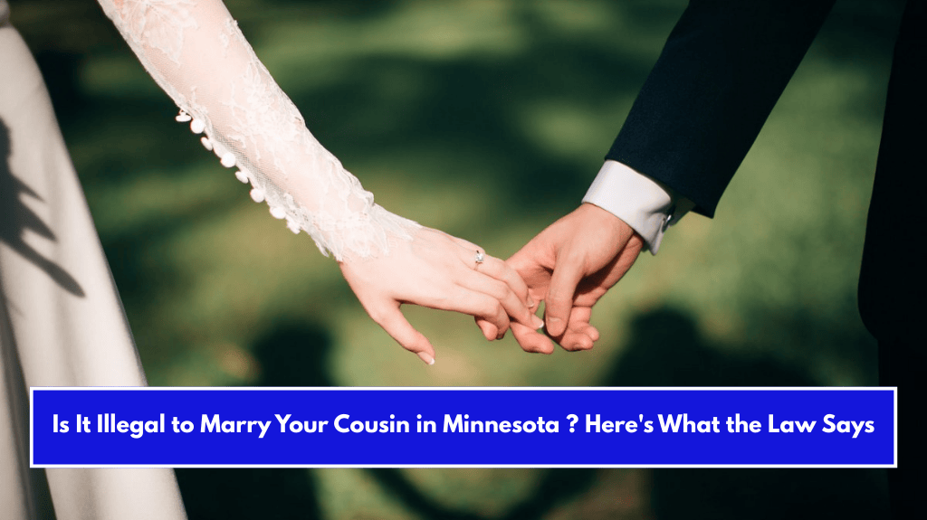 Is It Illegal to Marry Your Cousin in Minnesota ? Here's What the Law Says