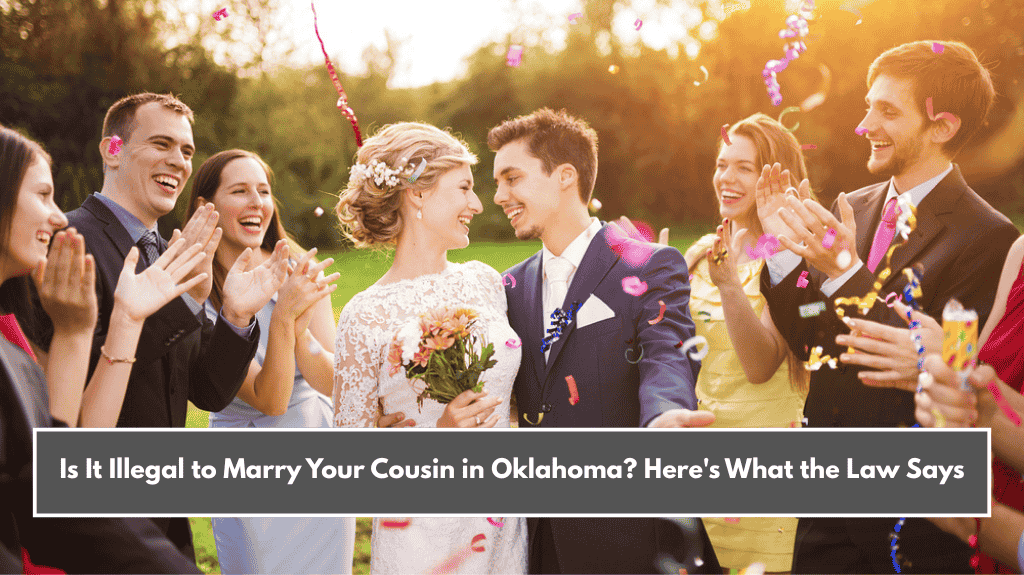 Is It Illegal to Marry Your Cousin in Oklahoma? Here's What the Law Says