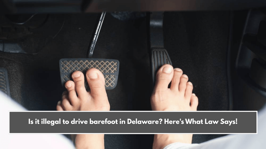 Is it illegal to drive barefoot in Delaware? Here's What Law Says!