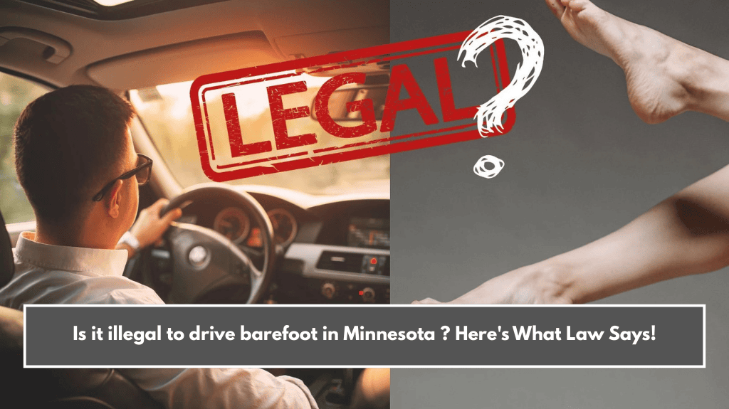 Is it illegal to drive barefoot in Minnesota ? Here's What Law Says!