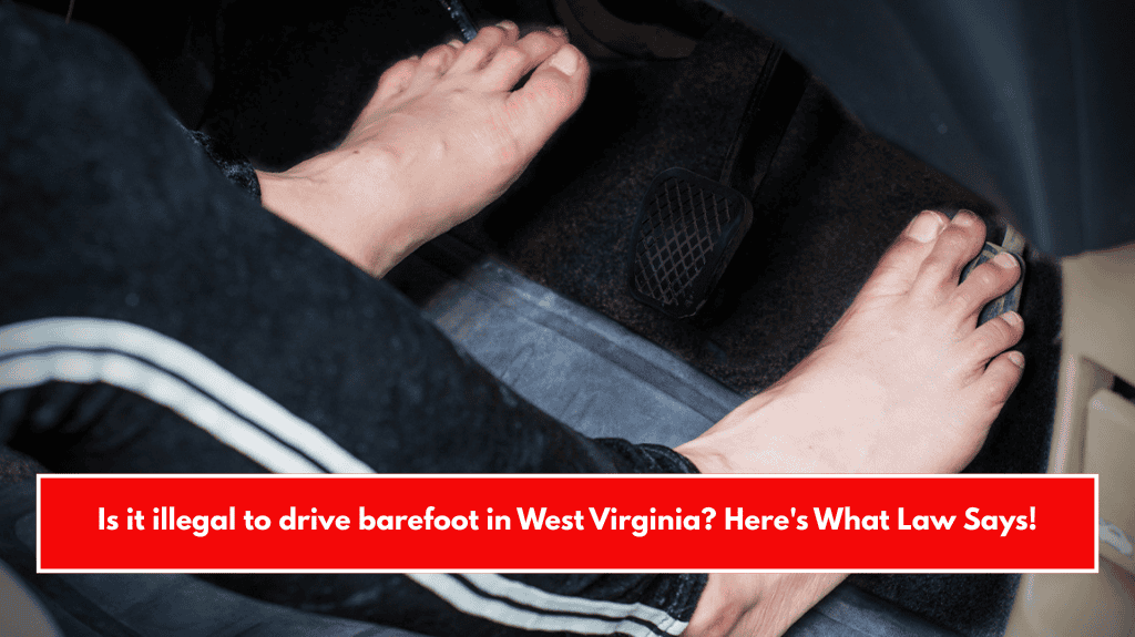 Is it illegal to drive barefoot in West Virginia? Here's What Law Says!