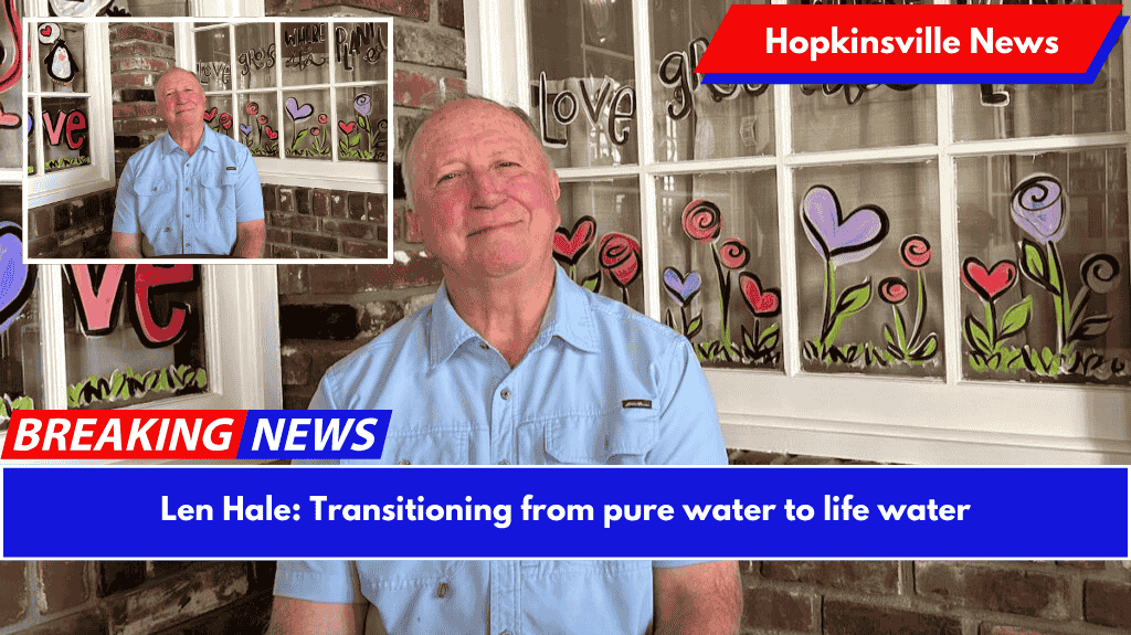 Len Hale: Transitioning from pure water to life water