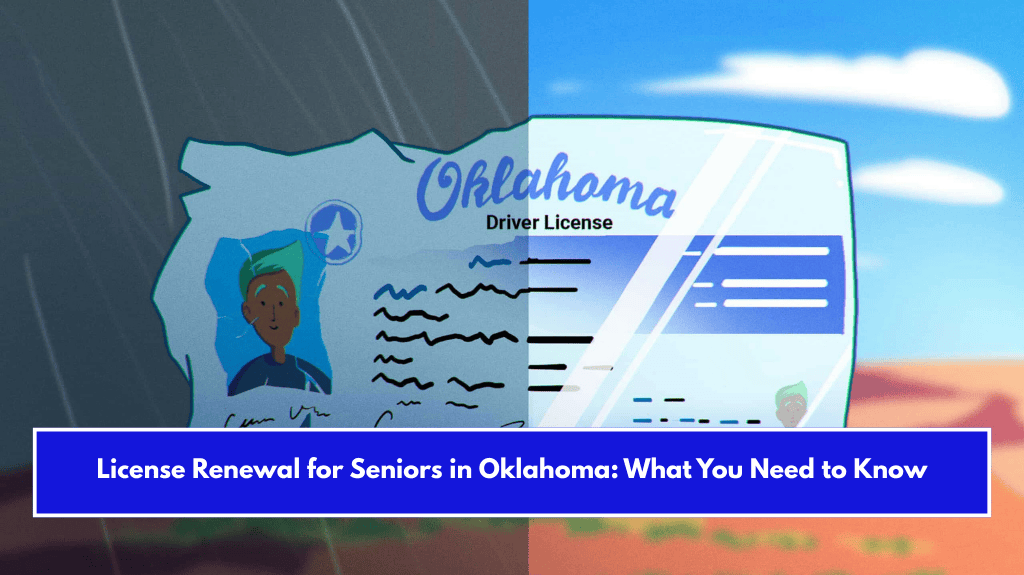 License Renewal for Seniors in Oklahoma: What You Need to Know
