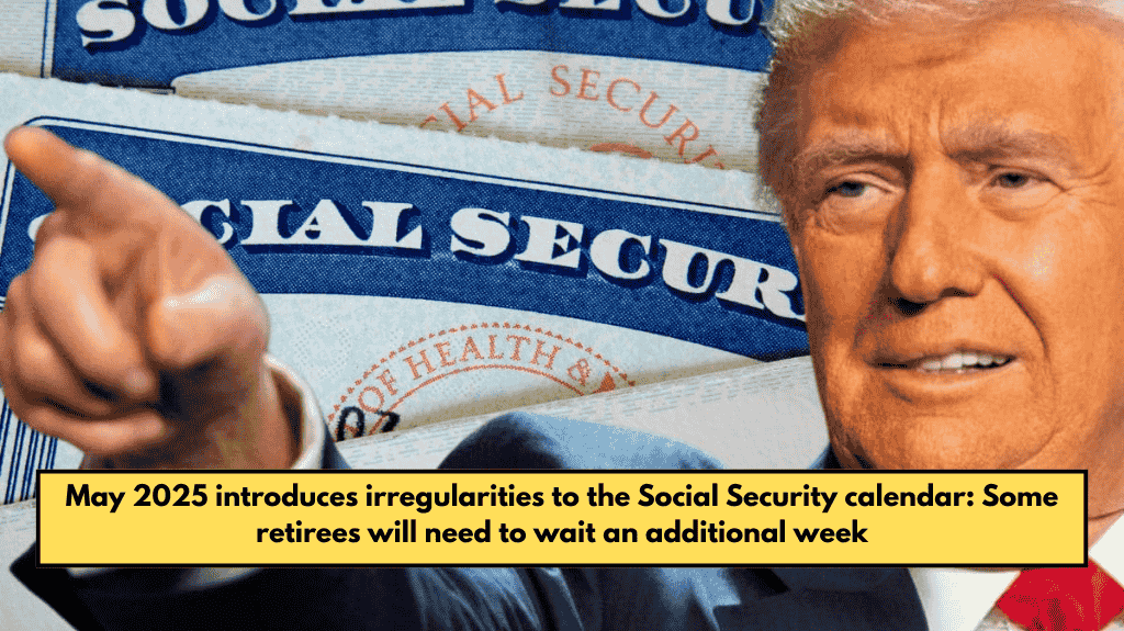 May 2025 introduces irregularities to the Social Security calendar: Some retirees will need to wait an additional week