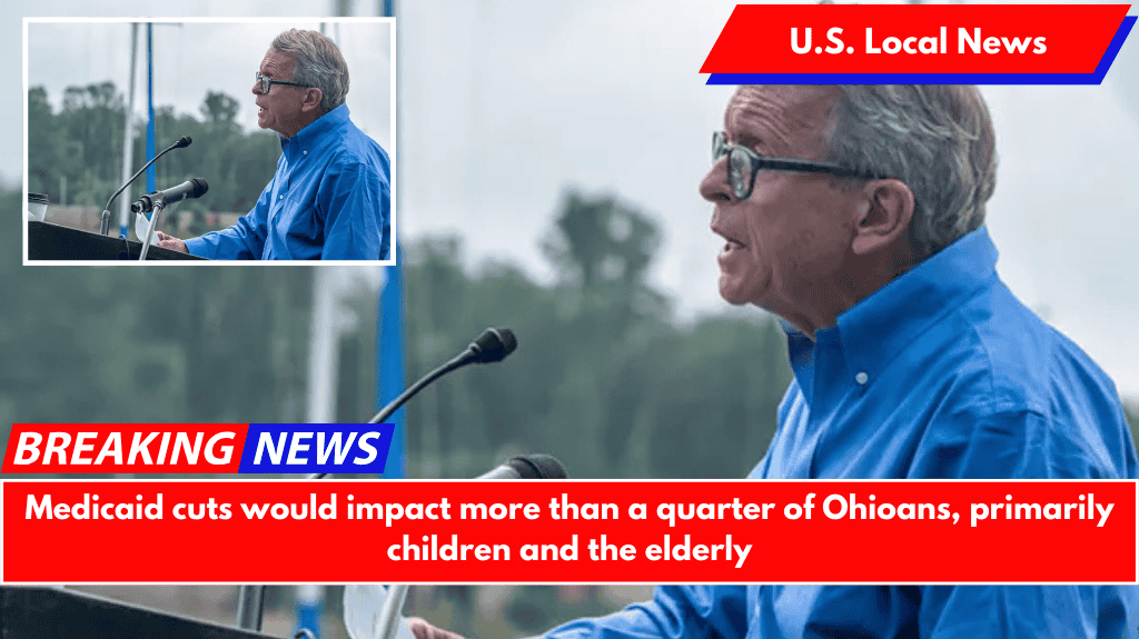 Medicaid cuts would impact more than a quarter of Ohioans, primarily children and the elderly