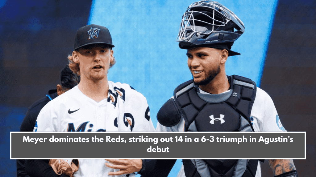 Meyer dominates the Reds, striking out 14 in a 6-3 triumph in Agustin's debut