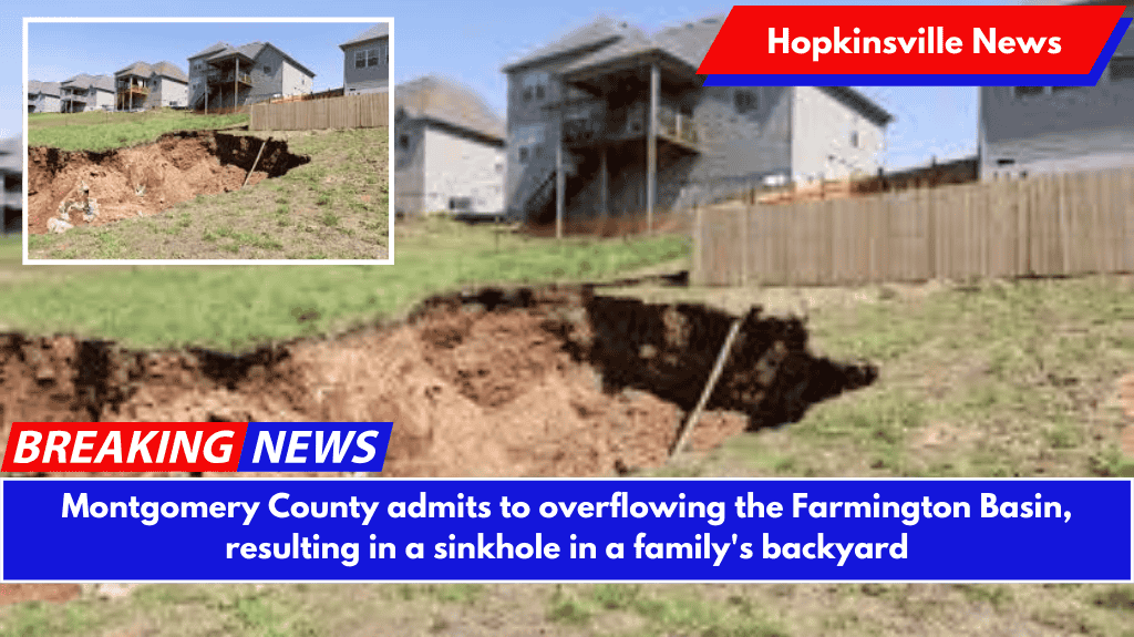 Montgomery County admits to overflowing the Farmington Basin, resulting in a sinkhole in a family's backyard