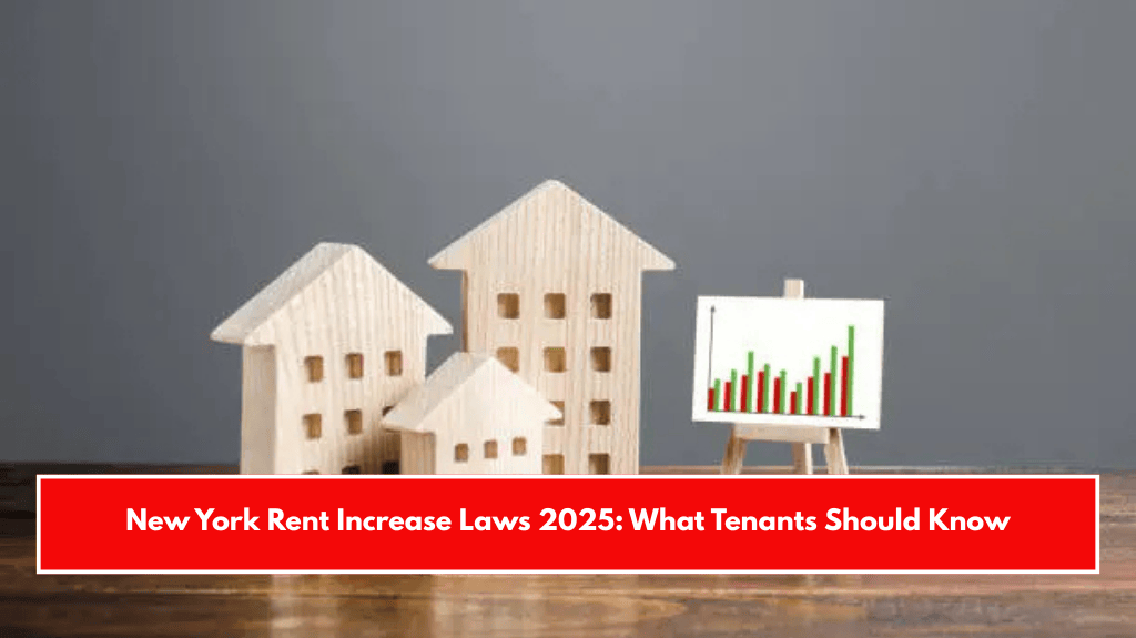 New York Rent Increase Laws 2025: What Tenants Should Know