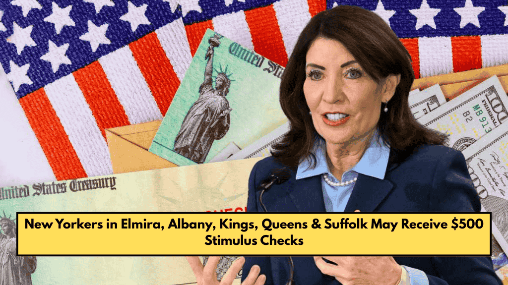 New Yorkers in Elmira, Albany, Kings, Queens & Suffolk May Receive $500 Stimulus Checks